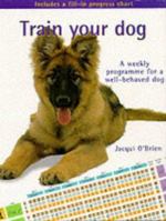 Train Your Dog: A Weekly Programme for a Well-behaved Dog (Pet love) 1902389999 Book Cover