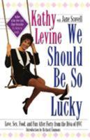 We Should Be So Lucky : Love, Sex, Food, and Fun After Forty from the Diva of QVC 067100848X Book Cover