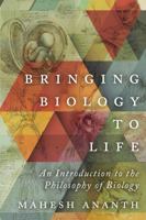 Bringing Biology to Life: An Introduction to the Philosophy of Biology 1551119900 Book Cover