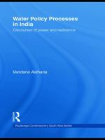 Water Policy Processes in India: Discourses of Power and Resistance 0415627400 Book Cover
