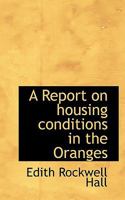 A Report on housing conditions in the Oranges 0530739445 Book Cover