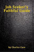 Job Seeker's Faithful Guide 1523666889 Book Cover