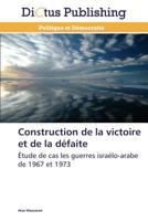 Construction de La Victoire Et de La Da(c)Faite 3847385097 Book Cover