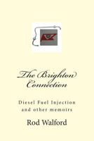 The Brighton Connection: Diesel Fuel Injection and other memoirs 1499205236 Book Cover