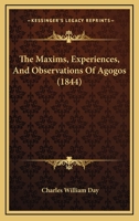The Maxims, Experiences, and Observations of Agogos 1437070027 Book Cover