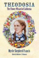 Theodosia: The Flower Wizard of California 0615999875 Book Cover