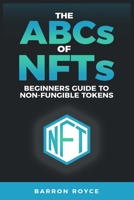 THE ABC’s OF NFT’s: A Beginners Guide to Non-Fungible Tokens B095GP99BX Book Cover