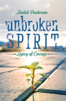 Unbroken Spirit: Legacy of Courage B0C6YXJH88 Book Cover
