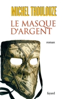 Le Masque d'argent (Littérature Française, 33) 2213617864 Book Cover