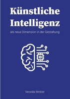 Künstliche Intelligenz als neue Dimension in der Gestaltung (German Edition) 3668982023 Book Cover