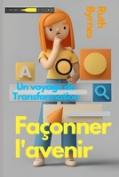 Façonner l'avenir: Un voyage de transformation B0C9SF8KMY Book Cover