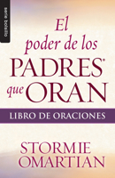 Poder de Los Padres Que Oran, El: Libro de Oraciones // Power of a Praying, The: Parent Book of Prayer 0789920964 Book Cover