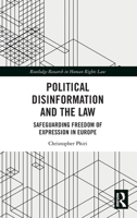 Political Disinformation and the Law: Safeguarding Freedom of Expression In Europe (Routledge Research in Human Rights Law) 1041031084 Book Cover