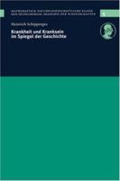 Krankheit und Kranksein im Spiegel der Geschichte: Vorgelegt in der Sitzung vom 12.12.1998 (Schriften der Mathematisch-naturwissenschaftlichen Klasse der Heidelberger Akademie der Wissenschaften) 3642636357 Book Cover