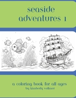 Seaside Adventures 1: Coloring Fun for All Ages B0C9SBTHXH Book Cover