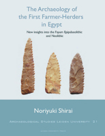 The Archaeology of the First Farmer-Herders in Egypt: New Insights into the Fayum Epipalaeolithic and Neolithic 9087280793 Book Cover