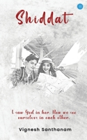 Shiddat - I saw God in her, Now We See Ourselves in each other 9356283435 Book Cover