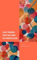 Lust Poems For No One In Particular 1711853151 Book Cover