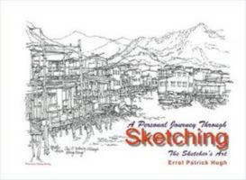 A Personal Journey Through Sketching: The Sketcher's Art 9881847915 Book Cover
