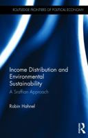 Income Distribution and Environmental Sustainability: A Sraffian Approach 1138229121 Book Cover