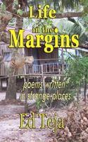 Life in the Margins: Poems written in strange places 1502523787 Book Cover