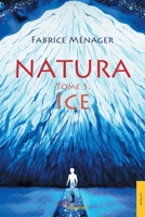 Natura: Tome 1 : Ice (French Edition) 2355230412 Book Cover
