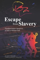 Escape from Slavery: Freedom-Seeker Narratives as Told to William Still 0876504047 Book Cover