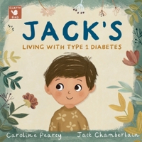 Jack’s Living with Type 1 Diabetes: An empowering children’s book about type 1 diabetes for kids aged 4–11 years 1738486214 Book Cover