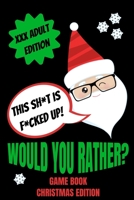 Would You Rather Game Book, Christmas Edition: Would You Rather Adult Version For Xmas Funny Inappropriate Questions For Grown UpsDirty Santa Stocking Stuffers For AdultsGag Gift Ideas 1708616241 Book Cover