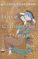 Have Colourful Dreams, Sir 0992506999 Book Cover