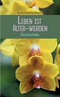 Leben ist Älter-Werden: Geschichten (German Edition) 3769320999 Book Cover