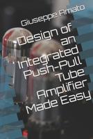 Design of an Integrated Push-Pull Tube Amplifier Made Easy 1719810508 Book Cover