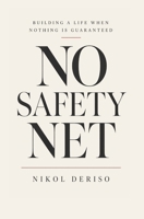 No Safety Net: Building a Life When Nothing Is Guaranteed B0GYFQZ83X Book Cover