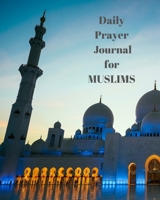 Daily Prayer Journal for Muslims: Guide to Help you Pray 5 Times a Day and Keep Reading Quran & Daily Hadith 1692675753 Book Cover