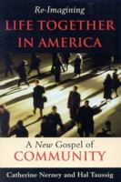 Re-Imagining Life Together in America: A New Gospel of Community 1580511147 Book Cover