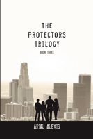 The Protectors Trilogy: Book Three 1684705703 Book Cover