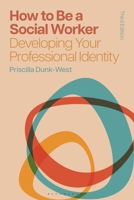 How to Be a Social Worker : Developing Your Professional Identity 1350541915 Book Cover