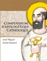 Compendium d’apologétique catholique (French Edition) B0GXF3L3LZ Book Cover