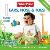 Fisher-Price: Ears, Nose & Toes!: Discovering Me & My Friends! (Fisher-Price) 0061447692 Book Cover