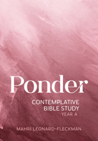 Ponder: Contemplative Bible Study for Year A 0814665578 Book Cover