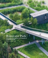 Rainwater Park: Stormwater Management and Utilization in Landscape Design 1864706317 Book Cover