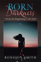 Born into Darkness: ~From the Beginning to the End~ 1984568493 Book Cover