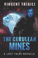 The Cerulean Mines: A Lost Tales Novella 1731132301 Book Cover