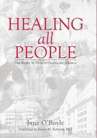 Healing All People: The Roper St. Francis Healthcare Alliance 1596296038 Book Cover