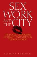 Sex Work and the City: The Social Geography of Health and Safety in Tijuana, Mexico (Inter-America Series) 0292721641 Book Cover