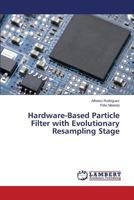 Hardware-Based Particle Filter with Evolutionary Resampling Stage 3659616656 Book Cover