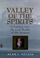 Valley of the Spirits: A Journey Into the Lost Realm of the Aymara 0471575070 Book Cover