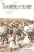 The Jharkhand Movement: Indigenous Peoples' Struggle for Autonomy in India 8790730720 Book Cover