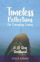 Timeless Reflections for Everyday Living: A 30 Day Devotional 9966690417 Book Cover