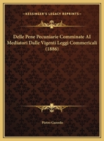 Delle Pene Pecuniarie: Comminate AI Mediatori, Dalle Vigenti Leggi Commerciali (Classic Reprint) 1160422346 Book Cover